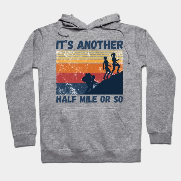 It’s another half mile or so Hoodie by JustBeSatisfied